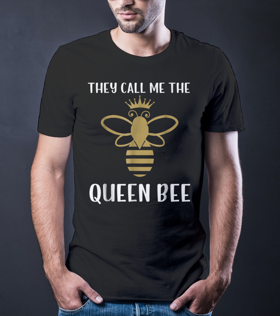 They Call Me The Queen Bee With Crowned Golden Bee T-Shirt