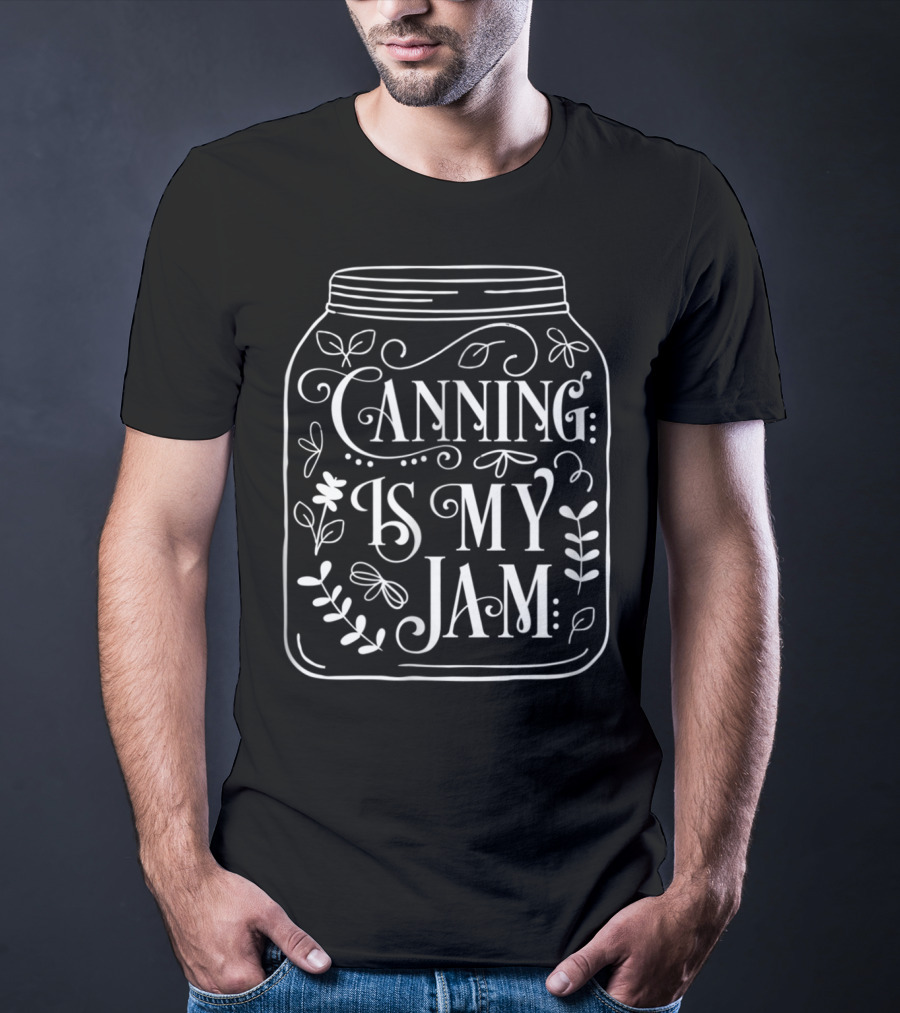 Canning Is My Jam Cute Canning Jar With Flowers And Leaves T-Shirt
