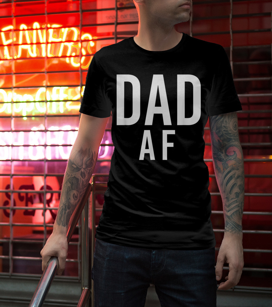DAD AF Bold Statement Black And White Typography T-Shirt
