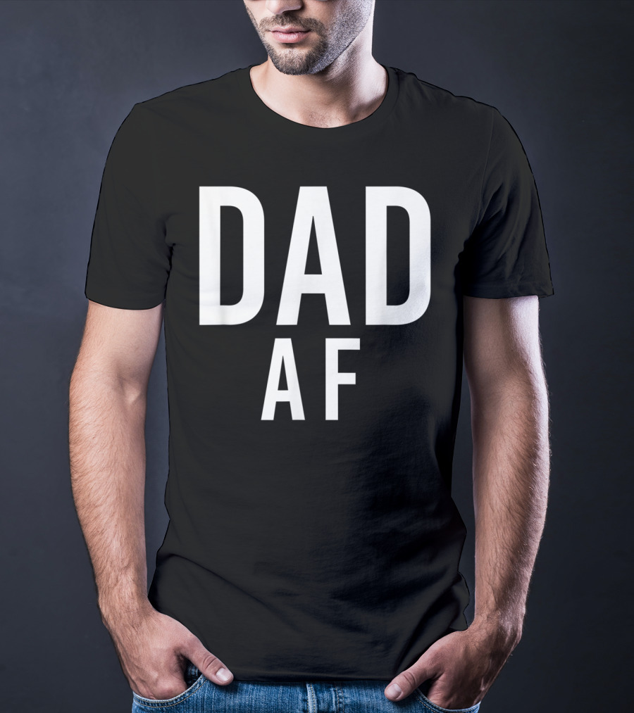 DAD AF Bold Statement Black And White Typography T-Shirt