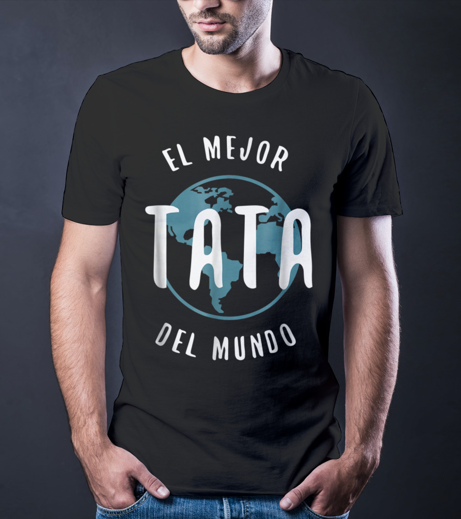 El Mejor Tata Del Mundo Father's Day Love Proud Papa Global T-Shirt