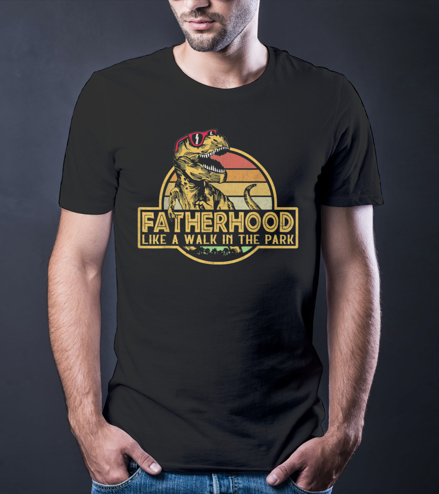 Fatherhood Like A Walk In The Park Dinosaur Father's Day Dad T-Shirt