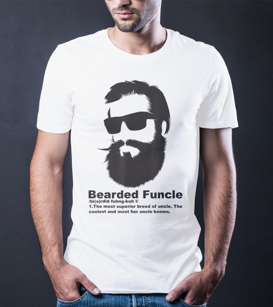 Bearded Funcle My Fun Uncle Most Superior Uncle Coolest Fun Uncle T-Shirt