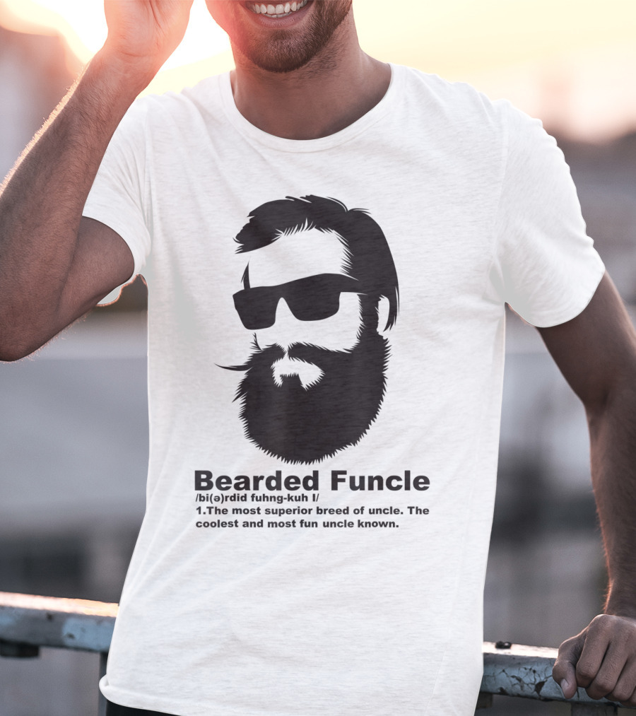 Bearded Funcle My Fun Uncle Most Superior Uncle Coolest Fun Uncle T-Shirt