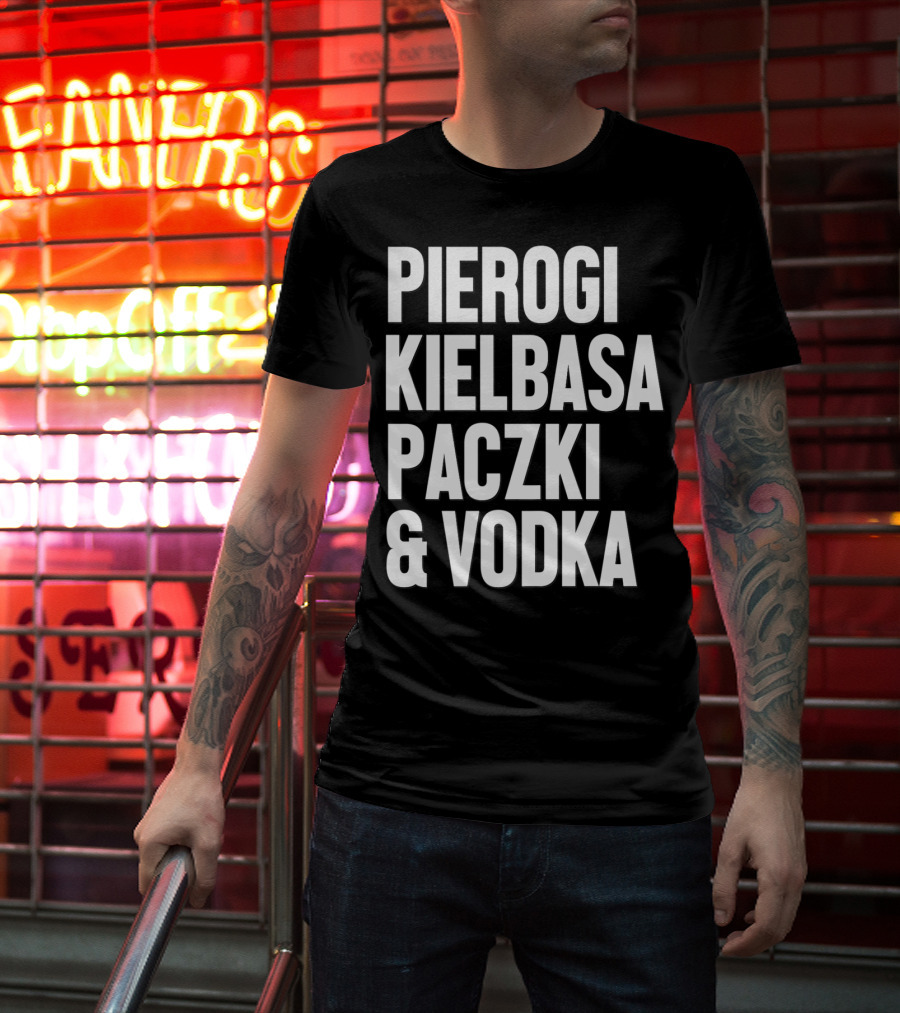 Pierogi Kielbasa Paczki Vodka Dyngus Day Polish Poland T-Shirt