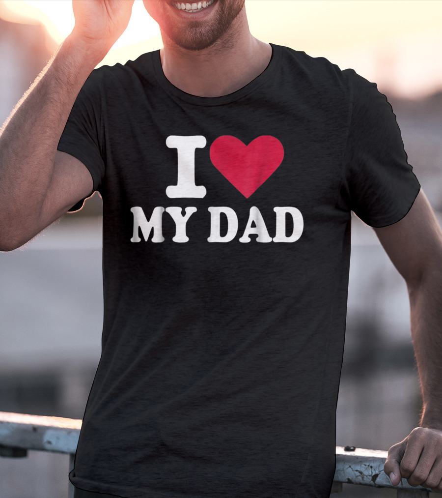 I Love Heart My Dad T-Shirt