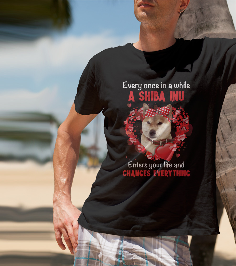 Every Once In A While A Shiba Inu Enters Your Life And Changes Everything T-Shirt