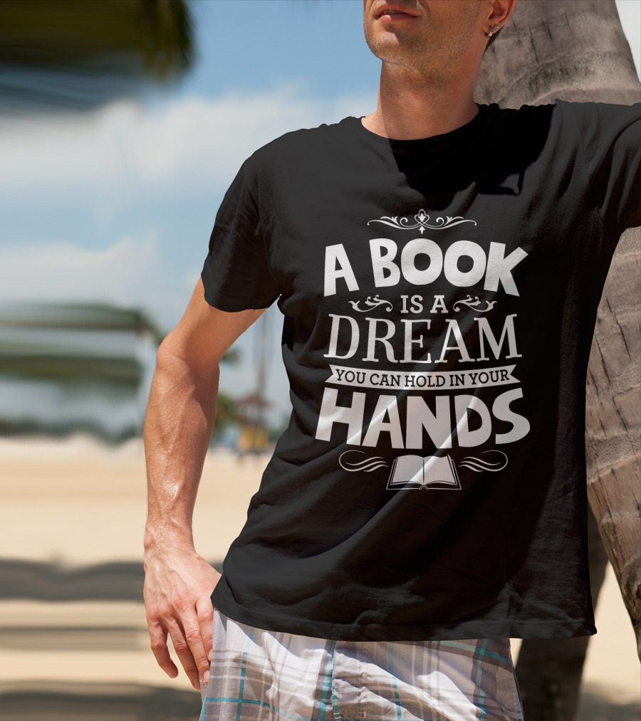 A Book Is A Dream You Can Hold In Your Hands With Open Book Icon And Elegant Swirls T-Shirt
