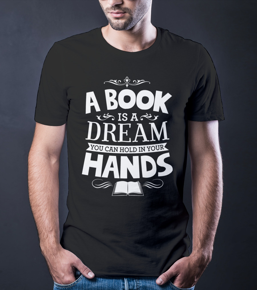 A Book Is A Dream You Can Hold In Your Hands With Open Book Icon And Elegant Swirls T-Shirt