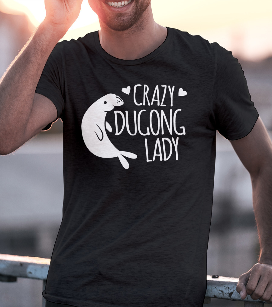 CRAZY DUGONG LADY Cute Hearts And Adorable Dugong T-Shirt