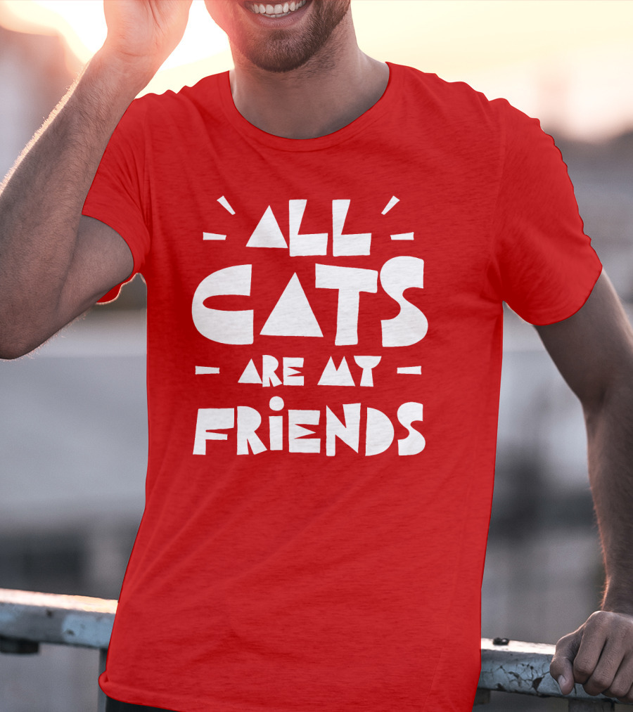All Cats Are My Friends Cat Lover T-Shirt