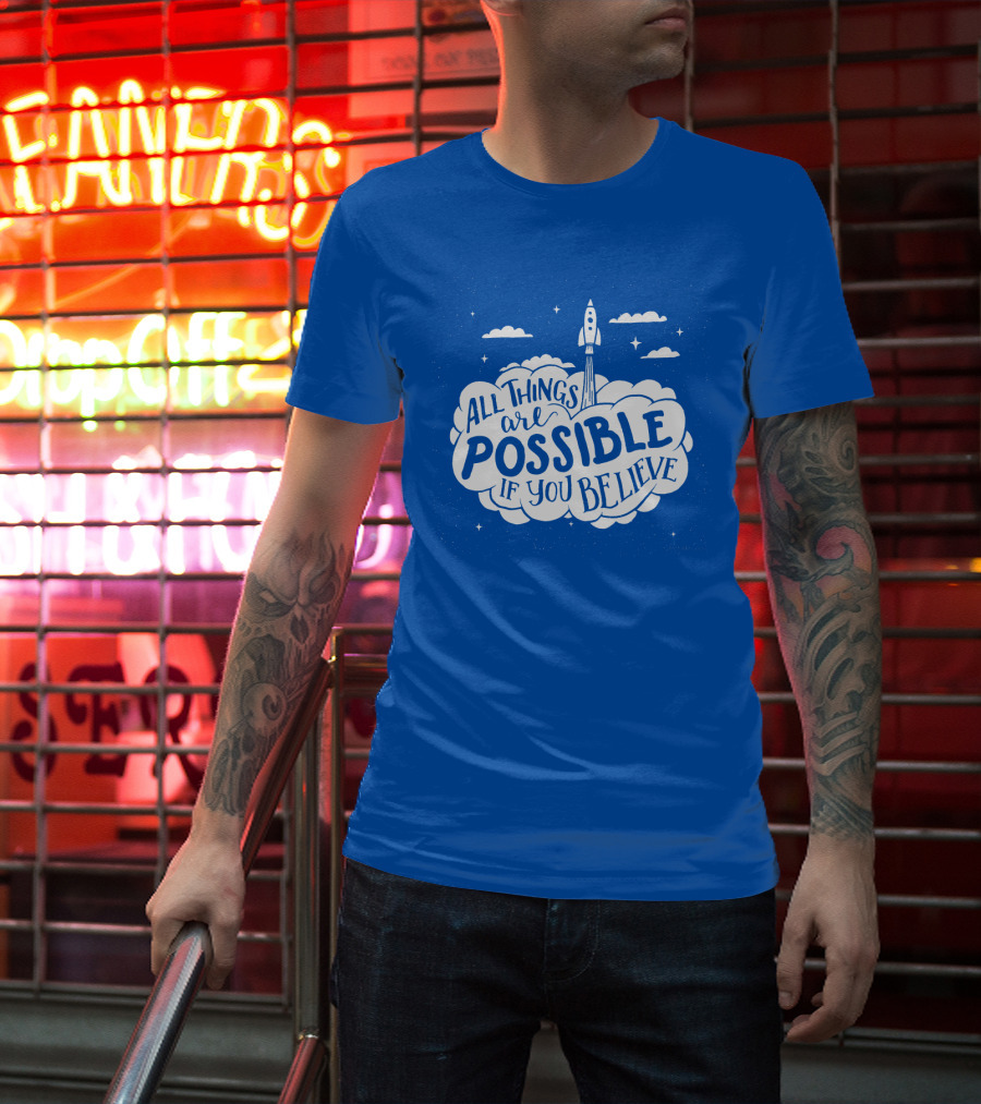 All Things Are Possible If You Believe Rocket In Cloudy Sky T-Shirt