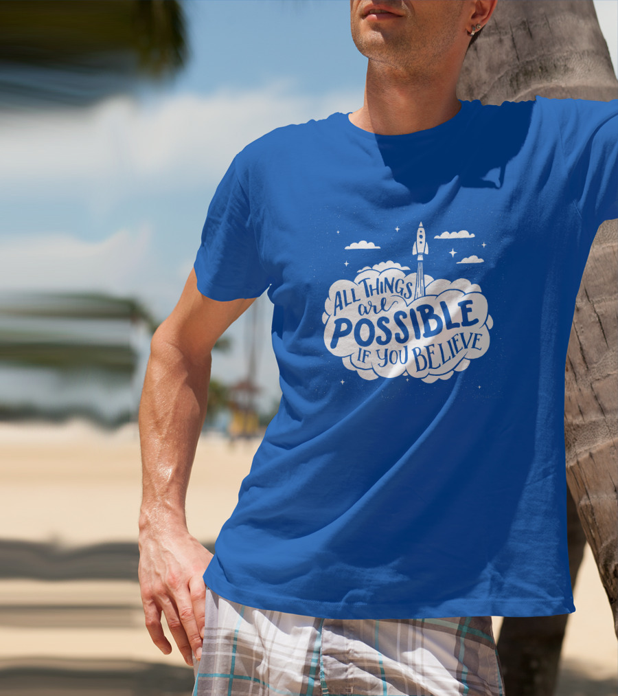 All Things Are Possible If You Believe Rocket In Cloudy Sky T-Shirt
