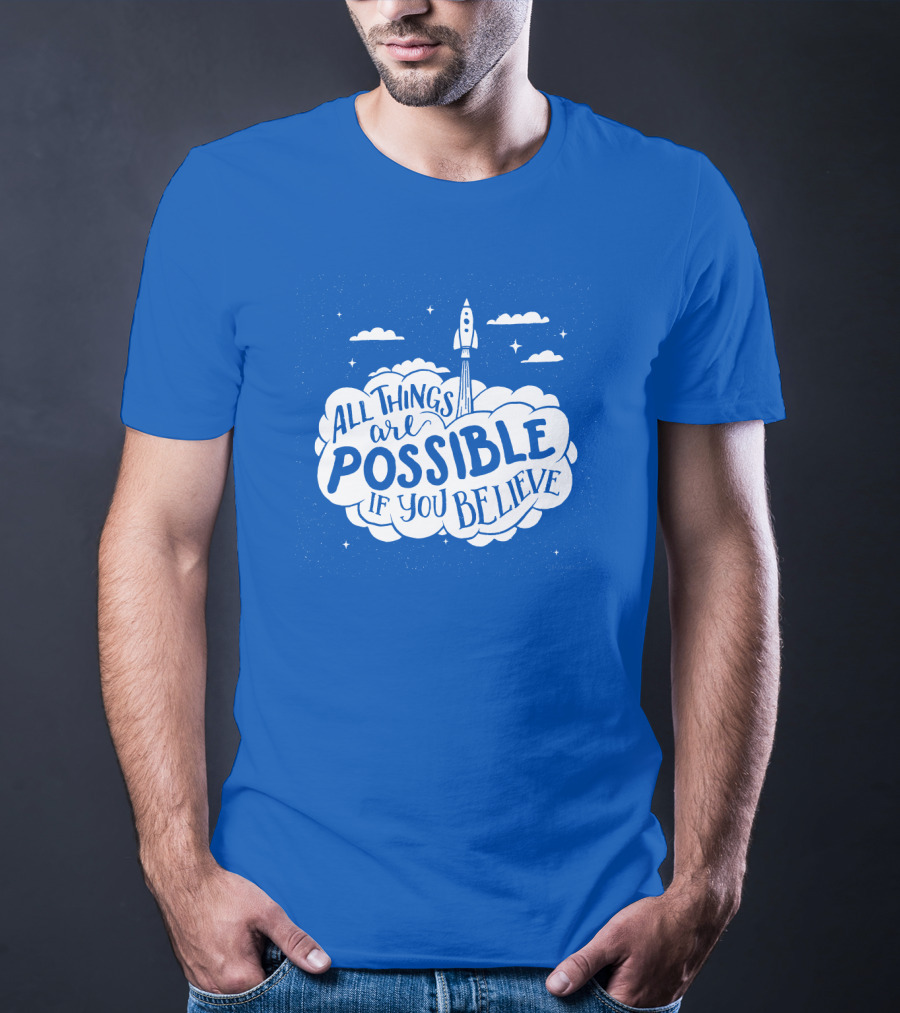 All Things Are Possible If You Believe Rocket In Cloudy Sky T-Shirt