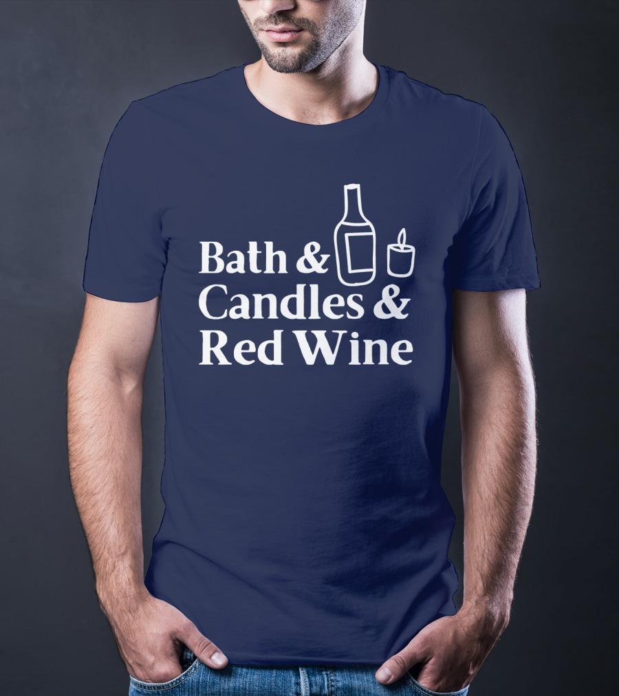 Bath And Candles And Red Wine Relaxation Essentials T-Shirt