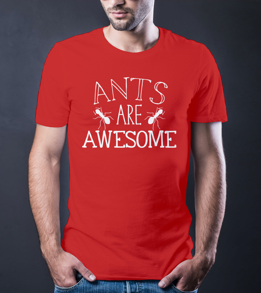 Ants Are Awesome T-Shirt