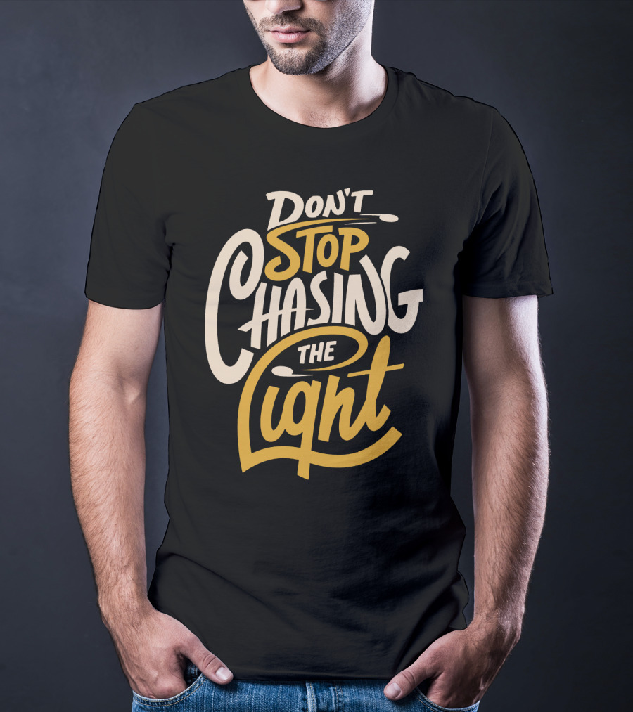 Don't Stop Chasing The Light T-Shirt