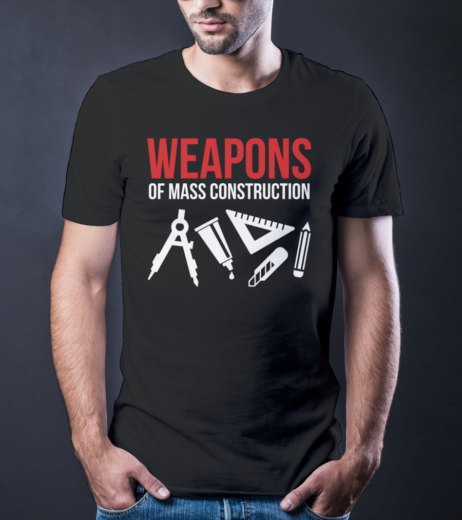 Architectural Tools Weapons Of Mass Construction Compass Pencil Ruler T-Shirt
