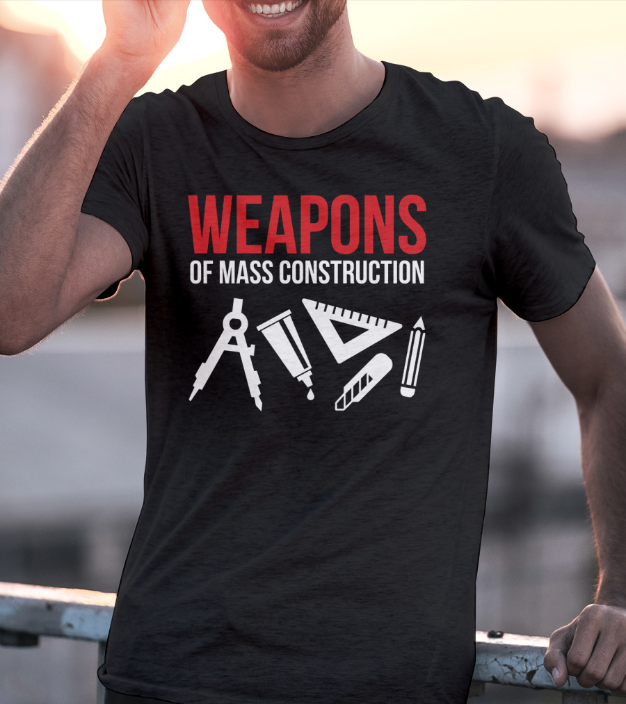 Architectural Tools Weapons Of Mass Construction Compass Pencil Ruler T-Shirt