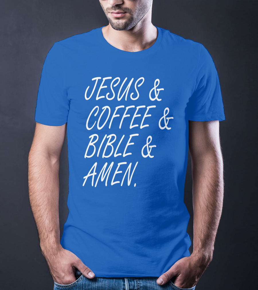 JESUS And COFFEE And BIBLE And AMEN T-Shirt