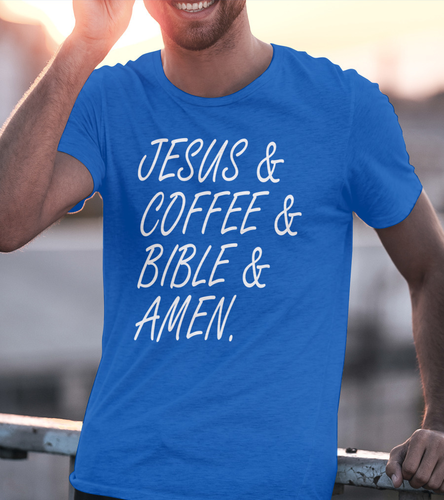 JESUS And COFFEE And BIBLE And AMEN T-Shirt