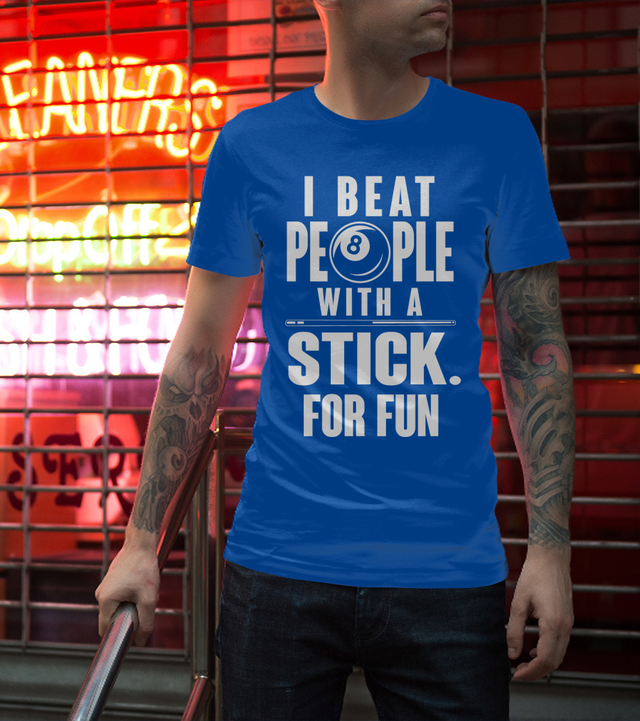 I Beat People With A Stick For Fun Billiards 8 Ball T-Shirt