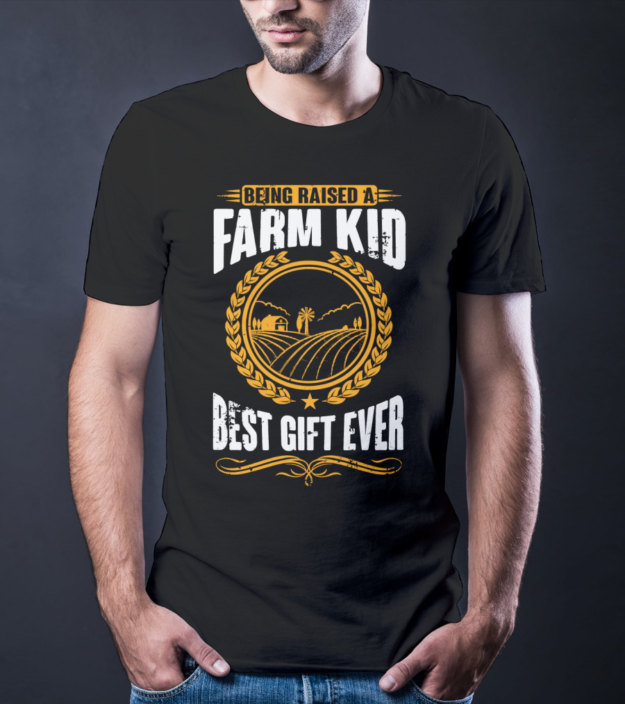 Being Raised A Farm Kid Best Gift Ever T-Shirt