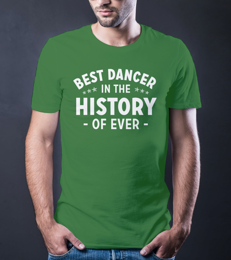 Best Dancer In The History Of Ever With Star Accents T-Shirt