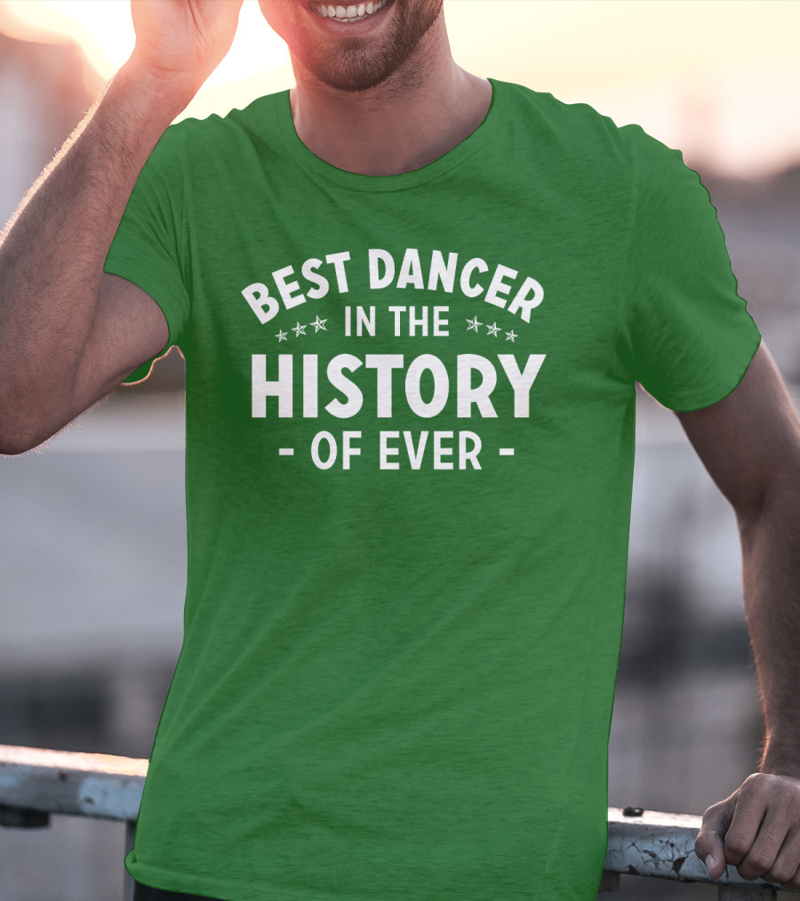 Best Dancer In The History Of Ever With Star Accents T-Shirt