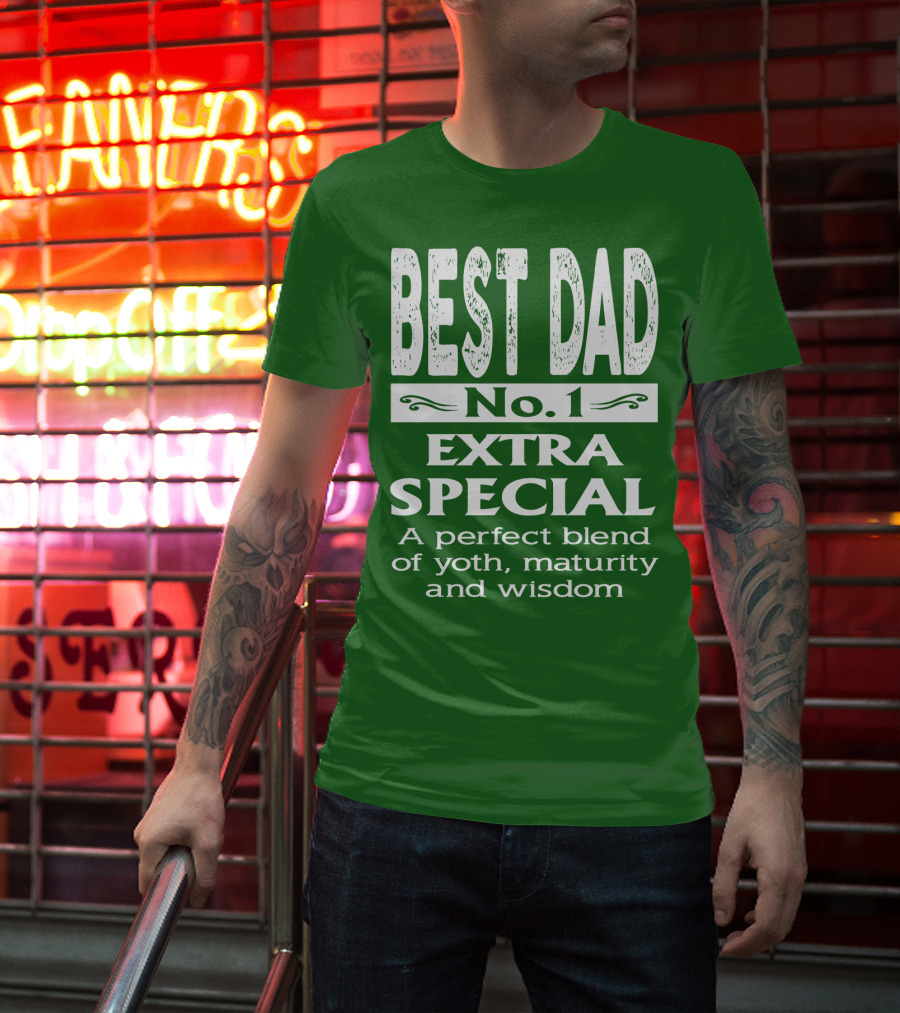 BEST DAD No. 1 EXTRA SPECIAL A Perfect Blend Of Youth Maturity And Wisdom T-Shirt