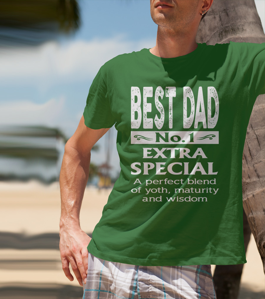 BEST DAD No. 1 EXTRA SPECIAL A Perfect Blend Of Youth Maturity And Wisdom T-Shirt