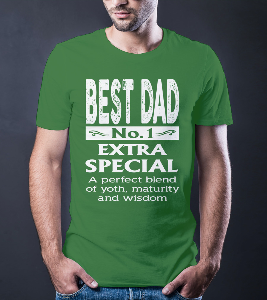 BEST DAD No. 1 EXTRA SPECIAL A Perfect Blend Of Youth Maturity And Wisdom T-Shirt
