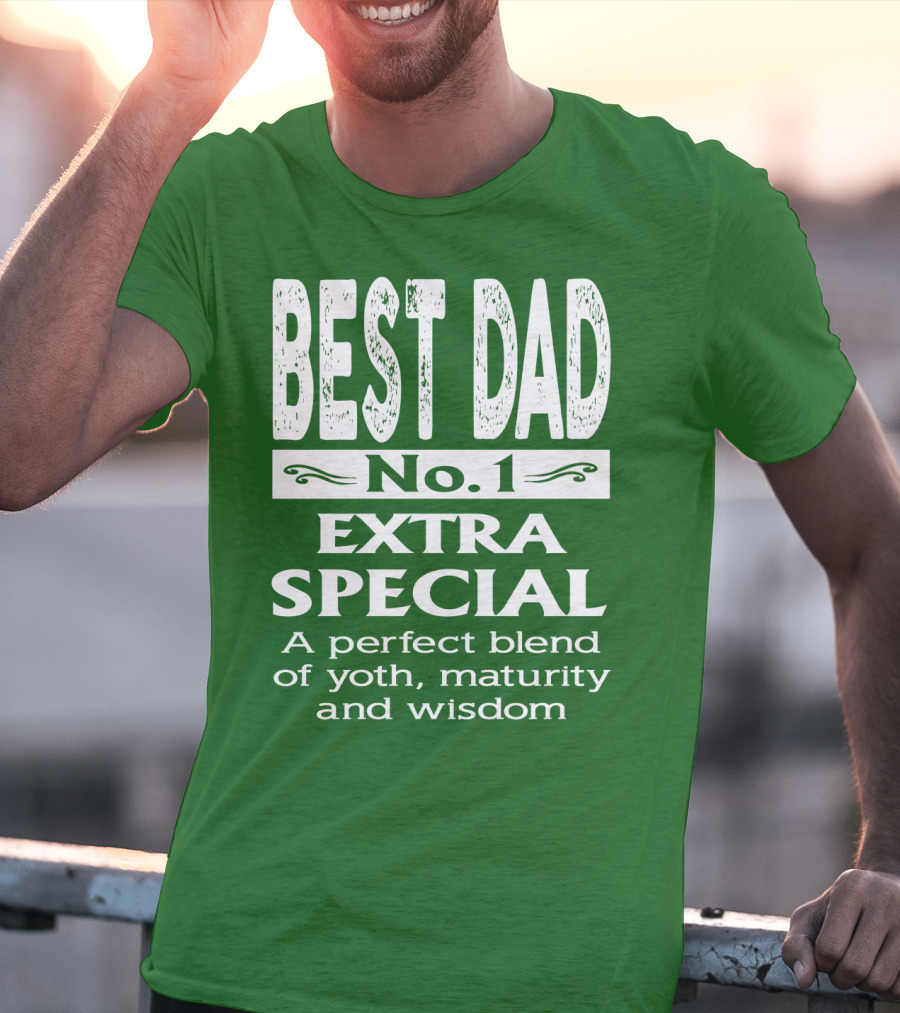 BEST DAD No. 1 EXTRA SPECIAL A Perfect Blend Of Youth Maturity And Wisdom T-Shirt
