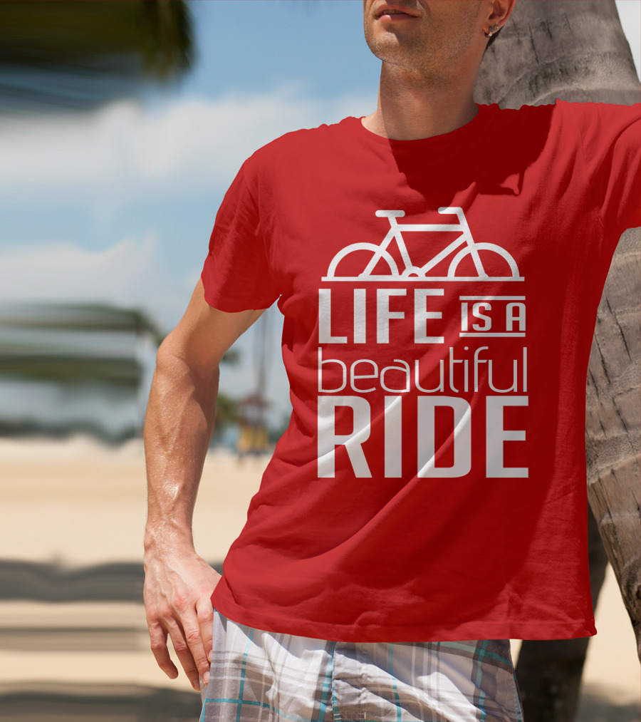 Life Is A Beautiful Ride T-Shirt