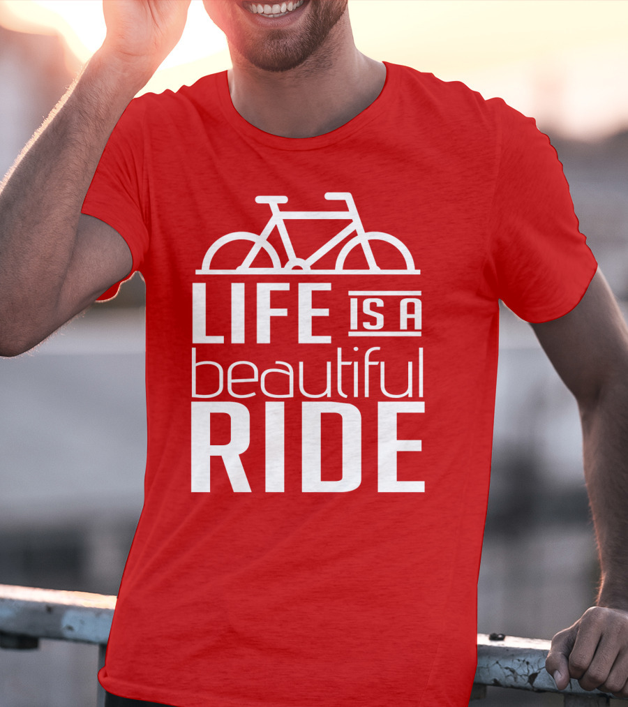 Life Is A Beautiful Ride T-Shirt