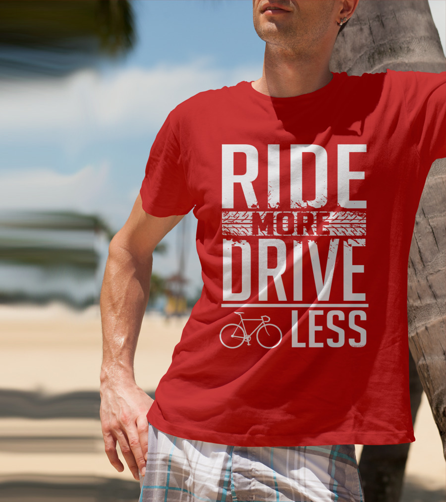 Ride More Drive Less Bicycle Message T-Shirt