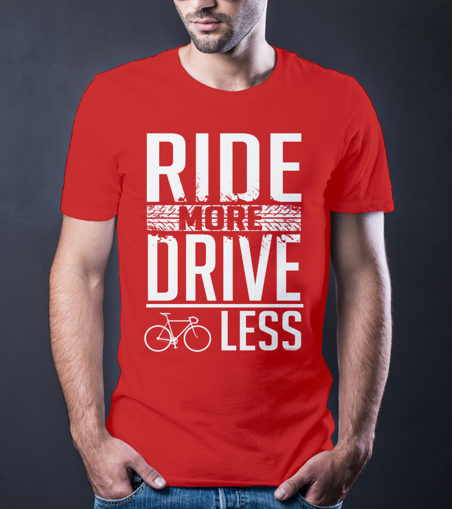 Ride More Drive Less Bicycle Message T-Shirt