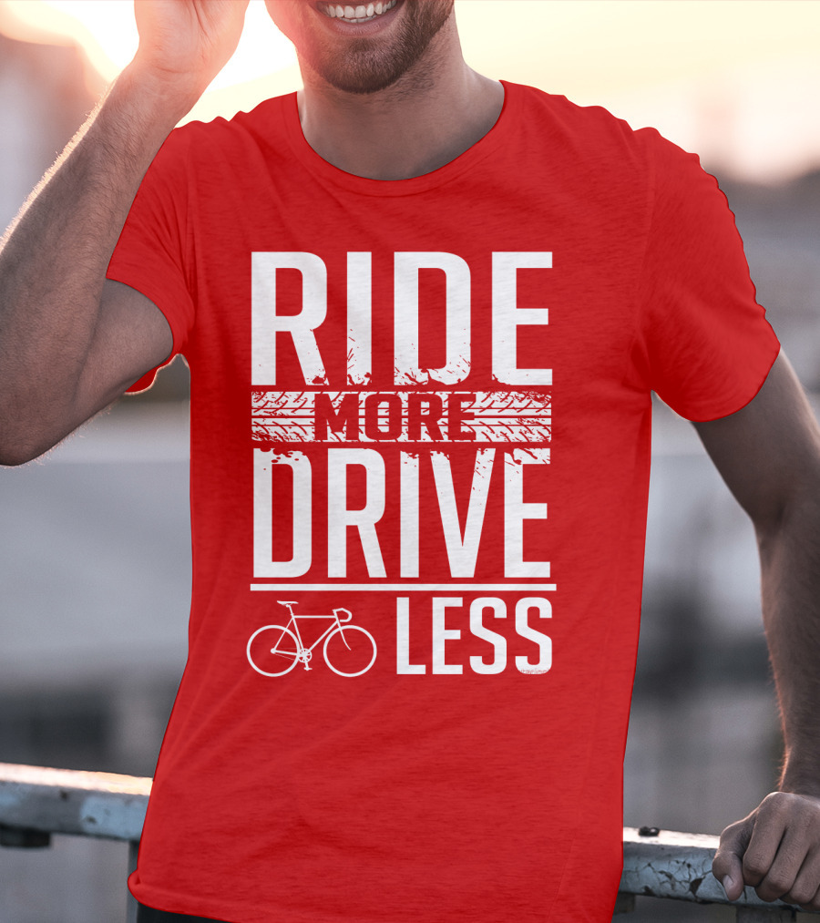 Ride More Drive Less Bicycle Message T-Shirt