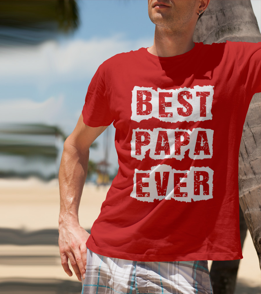 BEST PAPA EVER T-Shirt