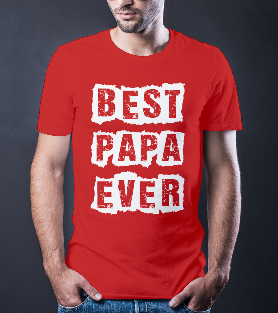 BEST PAPA EVER T-Shirt