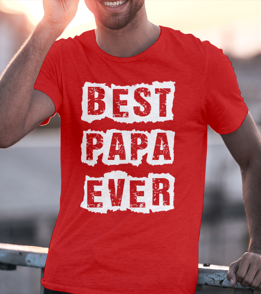 BEST PAPA EVER T-Shirt