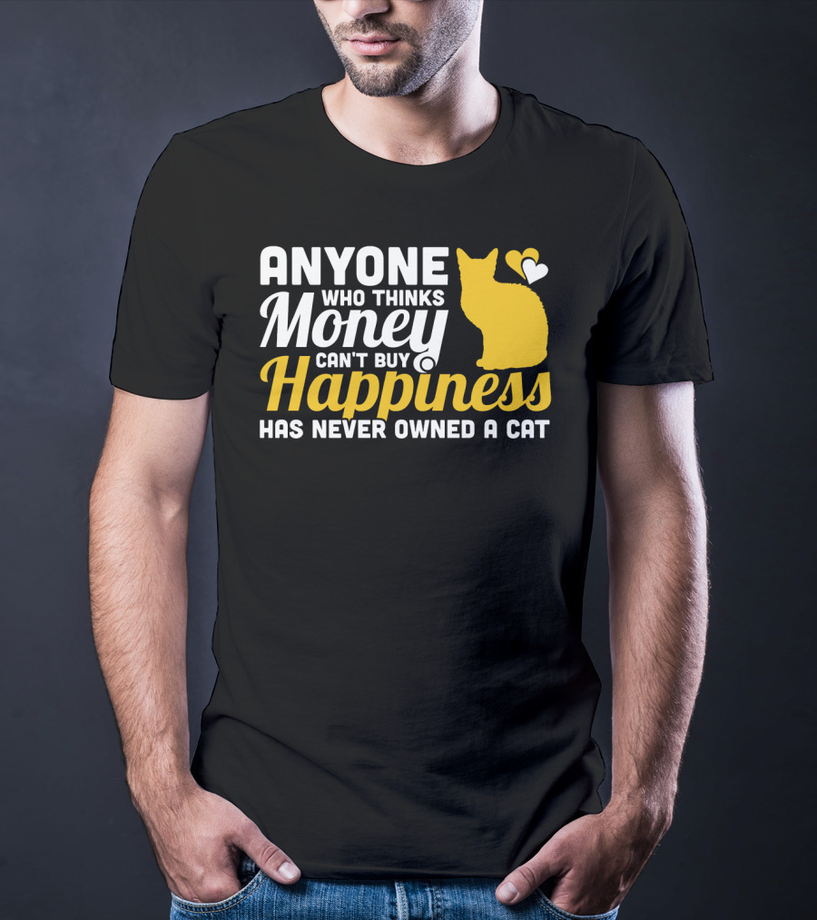 Anyone Who Thinks Money Can't Buy Happiness Has Never Owned A Cat With Yellow Cat And Heart Icons T-Shirt