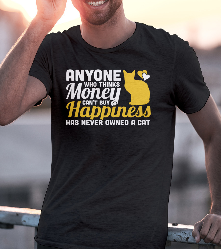 Anyone Who Thinks Money Can't Buy Happiness Has Never Owned A Cat With Yellow Cat And Heart Icons T-Shirt