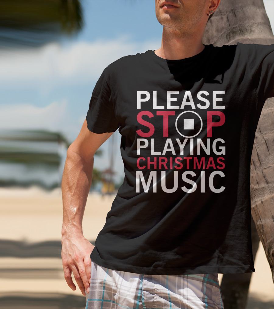 Please Stop Playing Christmas Music With Pause Button T-Shirt