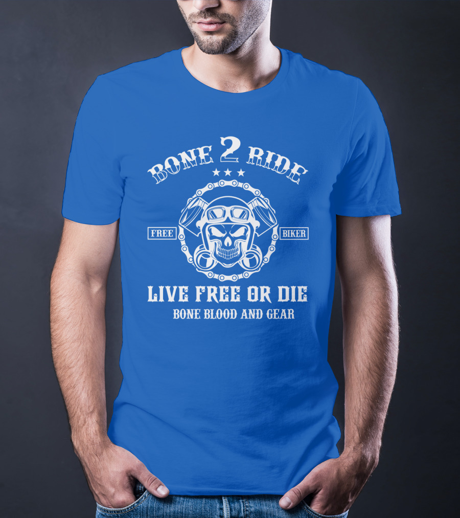 Bone 2 Ride Live Free OR Die Free Biker Bone Blood And Gear T-Shirt
