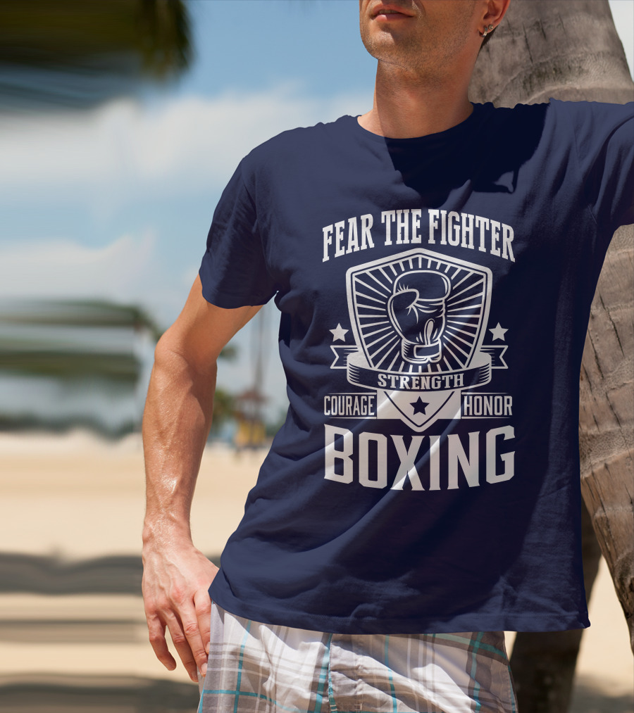 Fear The Fighter Boxing Courage Strength Honor T-Shirt