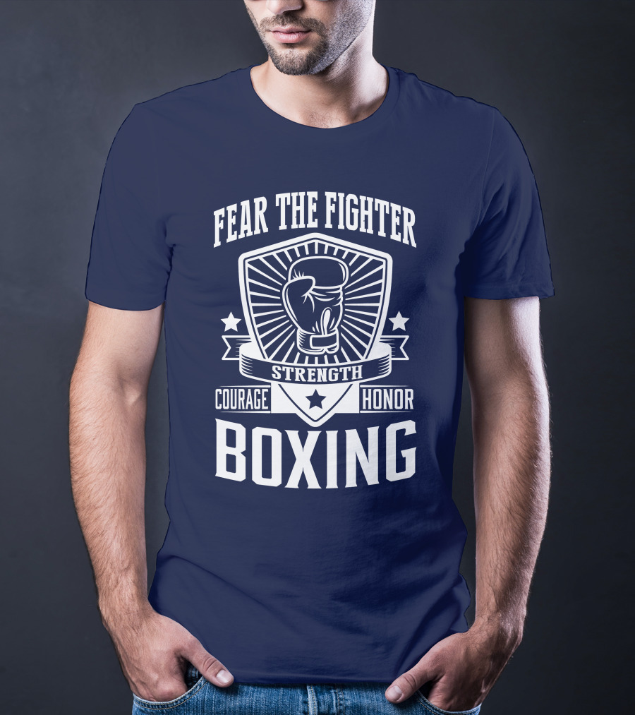 Fear The Fighter Boxing Courage Strength Honor T-Shirt