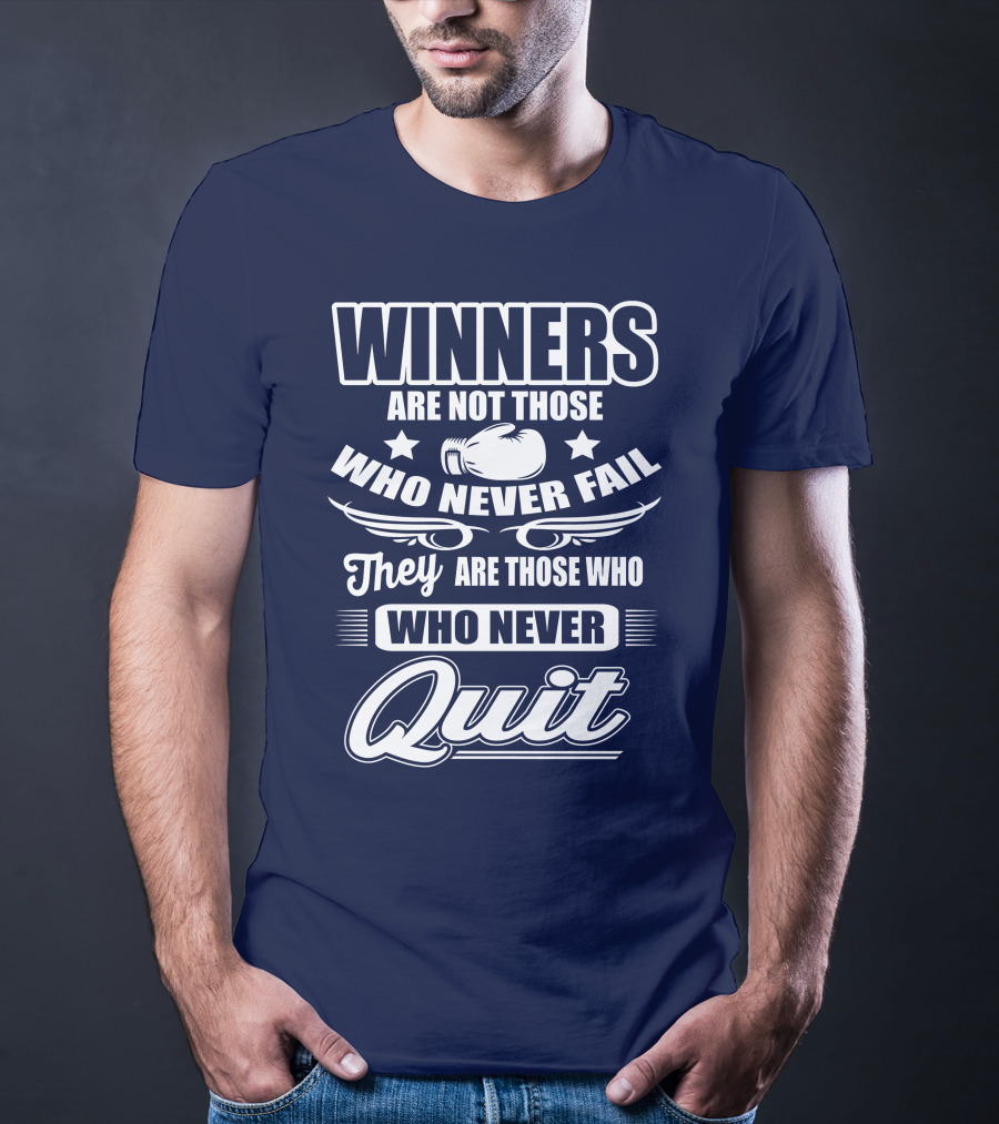 Winners Are Not Those Who Never Fail They Are Those Who Never Quit Boxing T-Shirt