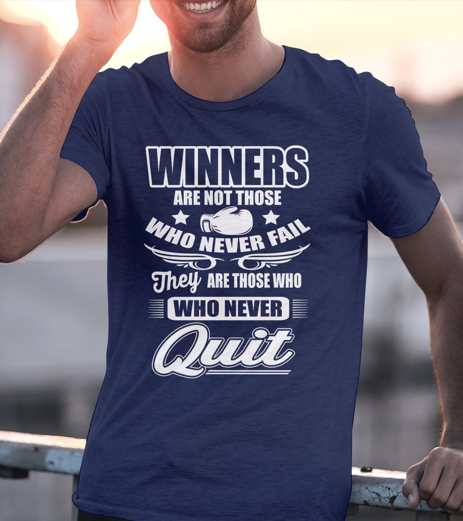 Winners Are Not Those Who Never Fail They Are Those Who Never Quit Boxing T-Shirt