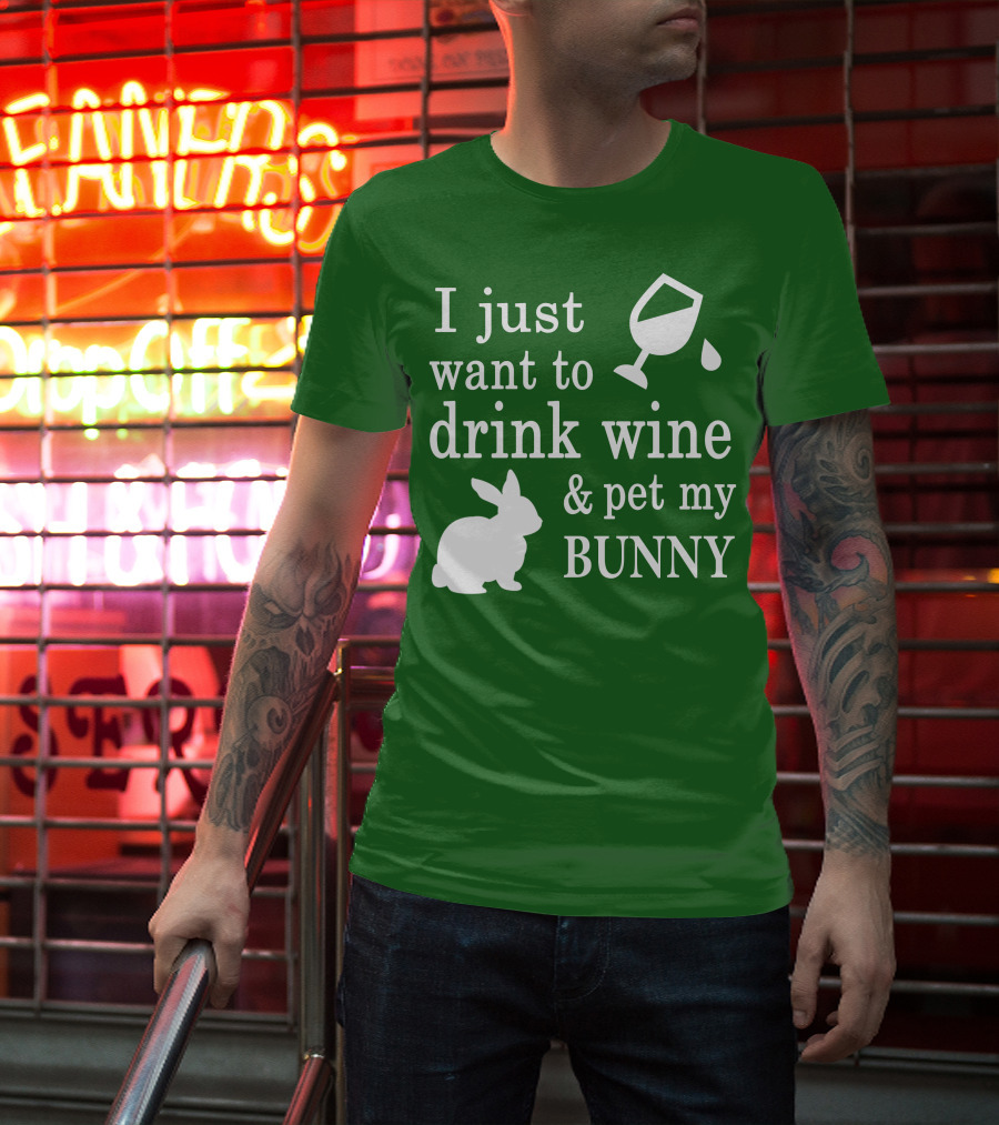 I Just Want To Drink Wine And Pet My Bunny T-Shirt